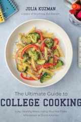 The Ultimate Guide to College Cooking Easy, Healthy Meals Using Your Hot Plate, Microwave Or Dorm Kitchen cover image