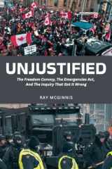 Unjustified The Freedom Convoy, the Emergencies Act, and the Inquiry That Got It Wrong cover image