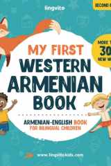 My First Western Armenian Book. Armenian-English Children’s Book: Western Armenian-English children's book with illustrations for kids. A great ... - English books for bilingual children) cover image