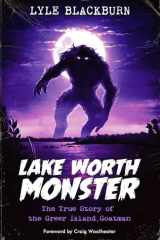 Lake Worth Monster: The True Story of the Greer Island Goatman cover image