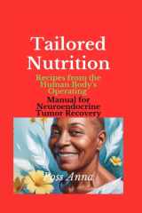 Tailored Nutrition - Recipes from the Human Body's Operating Manual for Neuroendocrine Tumor Recovery cover image