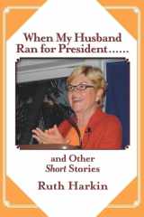 When My Husband Ran for President and Other Short Stories cover image
