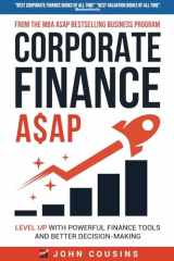 Corporate Finance A$AP: Level Up With Powerful Finance Tools and Better Decision-Making cover image