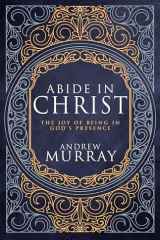 Abide in Christ The Joy of Being in God's Presence (Deluxe Gift Edition) cover image