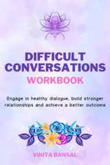 Difficult Conversations Workbook: Engage in Healthy Dialogue, Build Stronger Relationships and Achieve a Better Outcome cover image