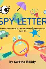 I Spy Letters: Look And Find Activity Book To Learn And Recognize Alphabet From A-Z, Ages 2-5 cover image