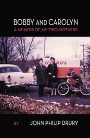 Bobby and Carolyn A Memoir of My Two Mothers cover image