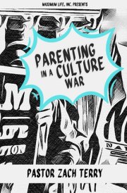 Parenting in a Culture War Saving the World by Saving Your Family cover image