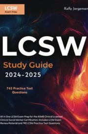 LCSW Study Guide 2024-2025: All in One LCSW Exam Prep for the ASWB Clinical Licensed Clinical Social Worker Certification. Includes LCSW Exam Review Material and 745 LCSW Practice Test Questions cover image