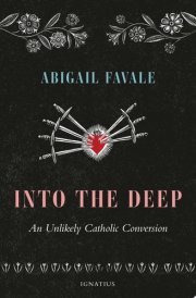 Into the Deep An Unlikely Catholic Conversion cover image