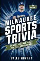 Milwaukee Sports Trivia: Brewers, Bucks and Packers Fun Facts and Challenges cover image