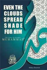 The Story of Prophet Muhammad (PBUH): Even the Clouds Spread Shade for Him cover image