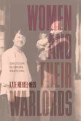 Women and Their Warlords Domesticating Militarism in Modern China cover image