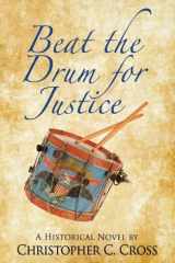 Beat the Drum for Justice A Historical Novel cover image