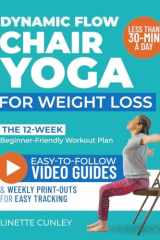 Dynamic Flow Chair Yoga for Weight Loss: The 12-Week Beginner Friendly Workout Plan Packed With 100+ Exercises to Help You Lose Belly Fat and Tone Muscle in Less Than 30 Minutes a Day (Workout Books) cover image