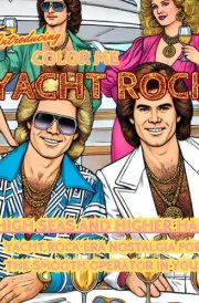 Color Me YACHT ROCK: High Seas and Higher Hair – Yacht Rock Era Nostalgia for the Smooth Operator in You cover image