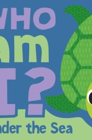 Who Am I? Under The Sea Interactive Lift-the-Flap Guessing Game Book for Babies & Toddlers cover image
