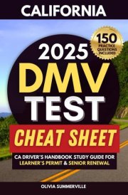 California DMV Test Cheat Sheet With 150 Practice Questions: CA Driver's Handbook Study Guide For Learner's Permit and Senior Renewal cover image
