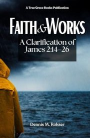 Faith & Works: A Clarification of James 2:14–26 cover image