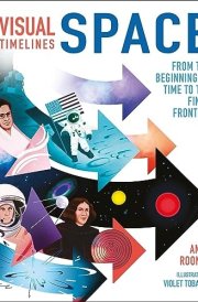 Visual Timelines: Space From the Beginning of Time to the Final Frontier cover image