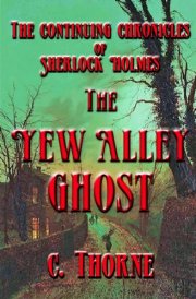 The Yew Alley Ghost - The Continuing Chronicles of Sherlock Holmes cover image