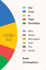 Our Lives in Their Portfolios Why Asset Managers Own the World cover image