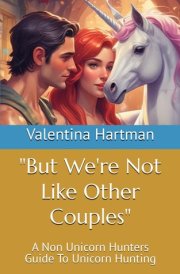 "But We're Not Like Other Couples" - A Non Unicorn Hunters Guide To Unicorn Hunting cover image