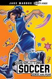 Side-Splitting Soccer Jokes and Puns cover image