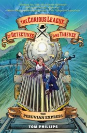The Curious League of Detectives and Thieves 3: The Peruvian Express cover image