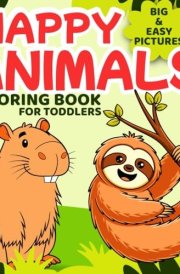 Happy Animals Coloring Book for Toddlers: Easy Coloring Pages with Cute Animals for Preschool and Kindergarten cover image
