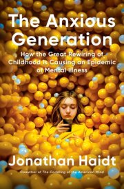 The Anxious Generation: How the Great Rewiring of Childhood Is Causing an Epidemic of Mental Illness cover image