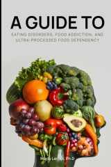 Eating Disorders, Food Addiction, and Ultra-Processed Food Dependency Defining the Problem - Finding the Solution cover image