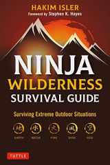 Ninja Wilderness Survival Guide Surviving Extreme Outdoor Situations (Modern Skills from Japan's Greatest Survivalists) cover image