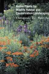 Native Plants for Wildlife Habitat and Conservation Landscaping (Color Print): Chesapeake Bay Watershed cover image