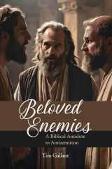 Beloved Enemies A Biblical Antidote to Antisemitism cover image