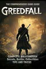 GREEDFALL: THE COMPREHENSIVE GAME GUIDE: COMPLETE WALKTHROUGH: Secrets, Bosses, Collectibles, Tips and Tricks! cover image