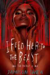 I Feed Her to the Beast and the Beast Is Me cover image