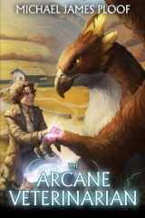 Arcane Veterinarian A Cozy Fantasy LitRPG Series cover image