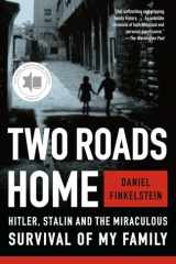 Two Roads Home Hitler, Stalin, and the Miraculous Survival of My Family cover image