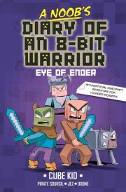 A Noob's Diary of an 8-Bit Warrior The Eye of Ender cover image