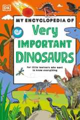 My Encyclopedia of Very Important Dinosaurs For Little Dinosaur Lovers Who Want to Know Everything cover image