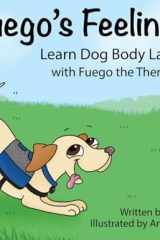 Fuego's Feelings Learn Dog Body Language with Fuego the Therapy Dog cover image