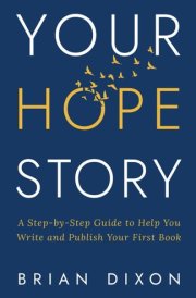 Your Hope*Story: A Step-by-Step Guide to Help You Write and Publish Your First Book cover image