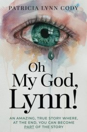 Oh My God, Lynn!: An amazing, true story where, at the end, you can become part of the story cover image