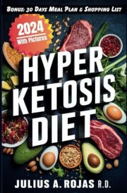 Hyper Ketosis Diet: A Comprehensive Guide to Delicious Recipes and Cutting-Edge Ketosis Techniques for Maximum Fat Burning for Beginners | Includes a 30-Day Meal Plan and Shopping List cover image