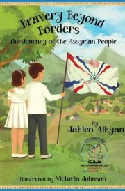 Bravery Beyond Borders The Journey of the Assyrian People cover image
