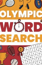 Olympic Word Search: Olympic themed word find Puzzle Book For sports and Olympic enthusiasts, with exciting fun facts, for teens and adults cover image