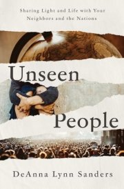 Unseen People Sharing Light and Life With Your Neighbors and the Nations cover image