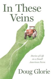 In These Veins Stories of Life on a Small American Farm cover image