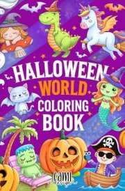 Halloween World Coloring Book: Cute Horror Monsters, Pumpkins, Ghosts, Towns, Mexican Skulls. Cozy, Spooky Vibes Mystery. Creepy Fall Nightmare. Bold and Easy. For Kids and Adults cover image
